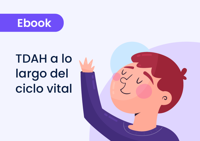 Trastorno por Déficit de Atención e Hiperactividad (TDAH) a lo largo del ciclo vital