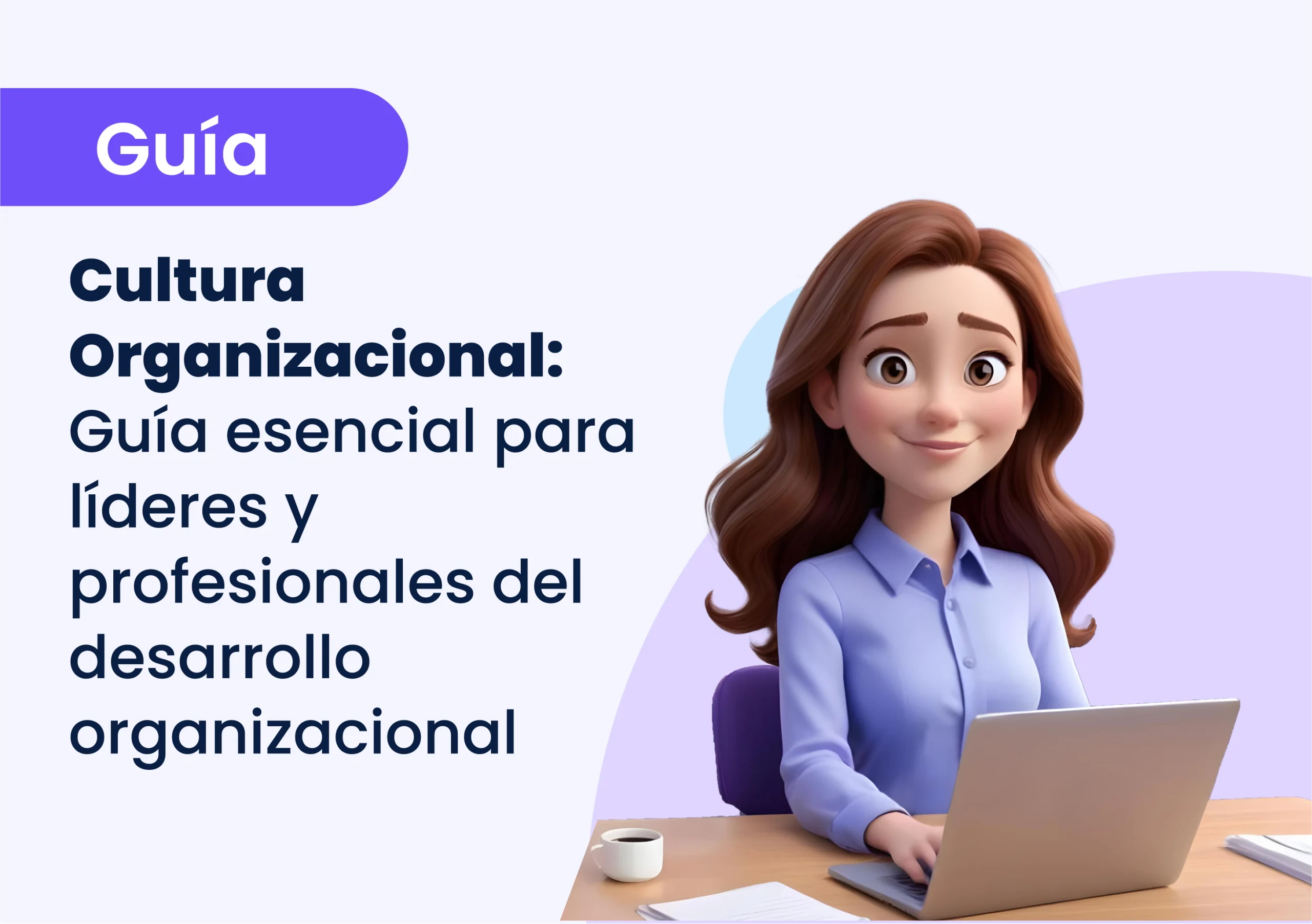 Cultura Organizacional: Guía esencial para líderes y profesionales del desarrollo organizacional
