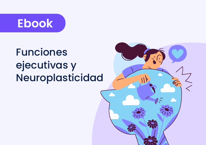 Funciones Ejecutivas y Neuroplasticidad: Claves para optimizar el desempeño cognitivo.