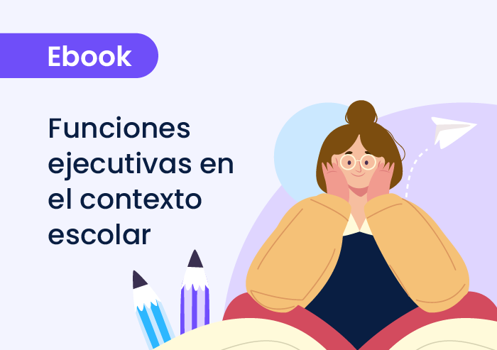 Funciones ejecutivas en el contexto escolar: claves para comprenderlas