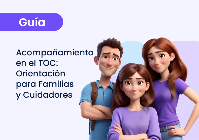 Guía Práctica de Acompañamiento en el TOC: Orientación para Familias y Cuidadores