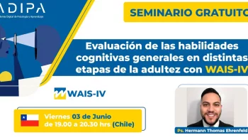 Seminario: Evaluación de las habilidades cognitivas generales en distintas etapas de la adultez con WAIS-IV