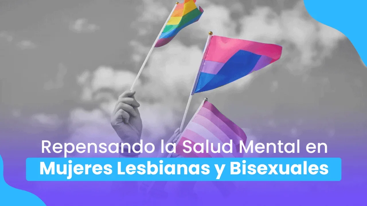 Repensando la Salud Mental en Mujeres Lesbianas y Bisexuales